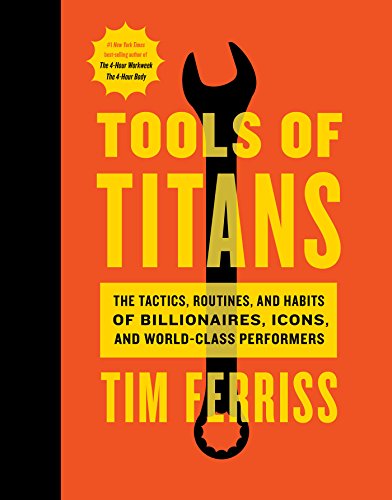 Product Cover Tools of Titans: The Tactics, Routines, and Habits of Billionaires, Icons, and World-Class Performers