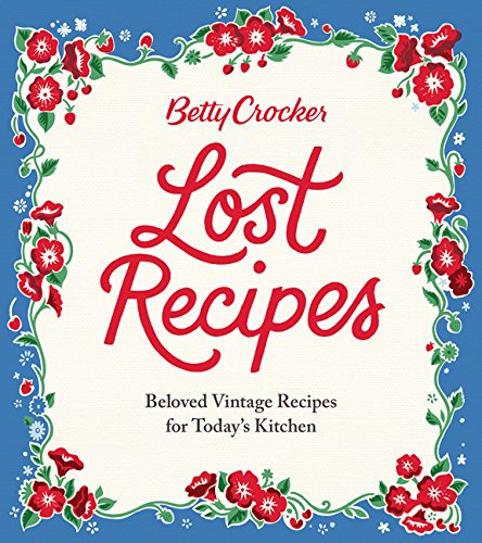 Product Cover Betty Crocker Lost Recipes: Beloved Vintage Recipes for Today's Kitchen