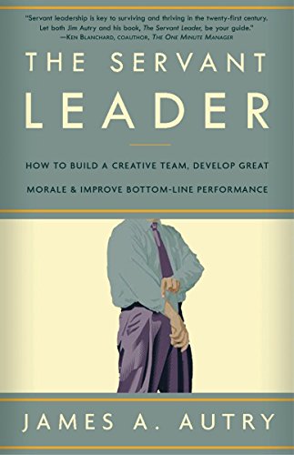 Product Cover The Servant Leader: How to Build a Creative Team, Develop Great Morale, and Improve Bottom-Line Performance