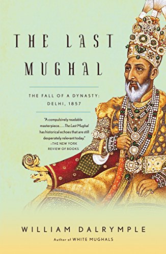 Product Cover The Last Mughal: The Fall of a Dynasty: Delhi, 1857