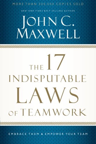 Product Cover The 17 Indisputable Laws of Teamwork: Embrace Them and Empower Your Team