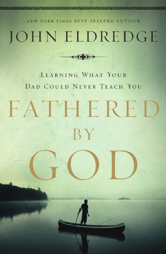 Product Cover Fathered by God: Learning What Your Dad Could Never Teach You
