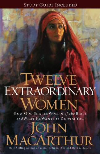 Product Cover Twelve Extraordinary Women: How God Shaped Women of the Bible, and What He Wants to Do with You