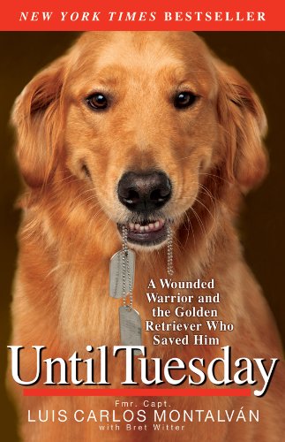 Product Cover Until Tuesday: A Wounded Warrior and the Golden Retriever Who Saved Him
