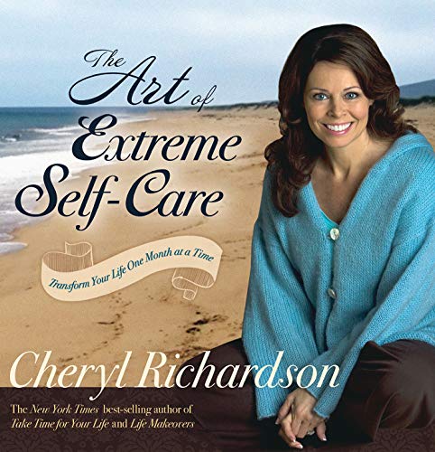 Product Cover The Art of Extreme Self-Care: Transform Your Life One Month at a Time