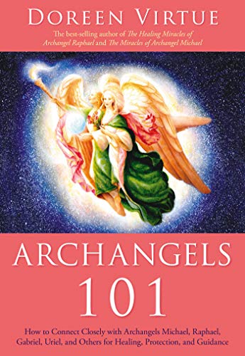 Product Cover Archangels 101: How to Connect Closely with Archangels Michael, Raphael, Gabriel, Uriel, and Others for Healing, Protection, and Guidance