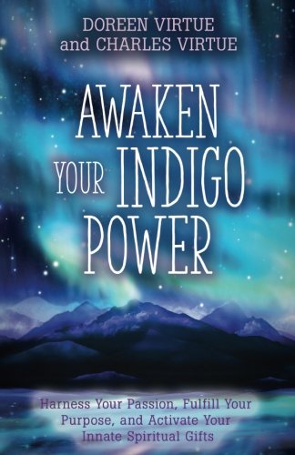 Product Cover Awaken Your Indigo Power: Harness Your Passion, Fulfill Your Purpose, and Activate Your Innate Spiritual Gifts