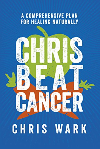 Product Cover Chris Beat Cancer: A Comprehensive Plan for Healing Naturally