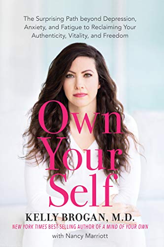 Product Cover Own Your Self: The Surprising Path beyond Depression, Anxiety, and Fatigue to Reclaiming Your Authenticity, Vitality, and Freedom