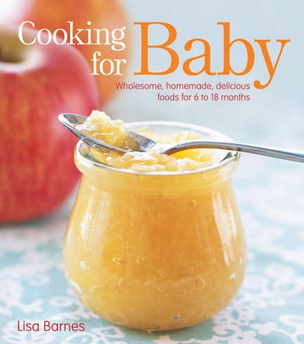 Product Cover Cooking for Baby: Wholesome, Homemade, Delicious Foods for 6 to 18 Months