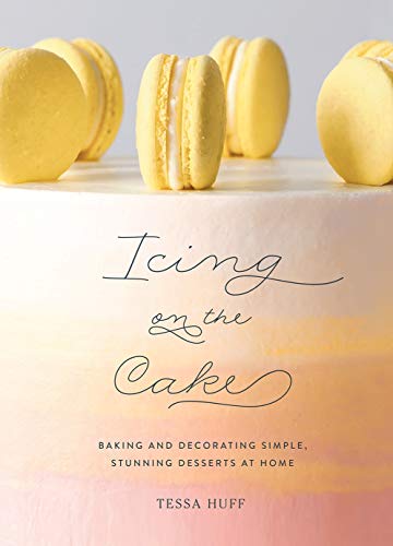 Product Cover Icing on the Cake: Baking and Decorating Simple, Stunning Desserts at Home