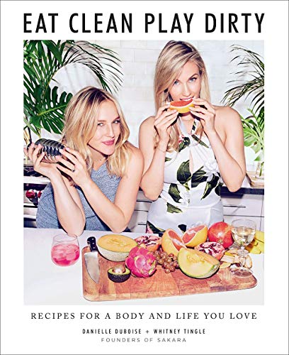 Product Cover Eat Clean, Play Dirty: Recipes for a Body and Life You Love by the Founders of Sakara Life