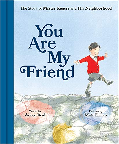 Product Cover You Are My Friend: The Story of Mister Rogers and His Neighborhood