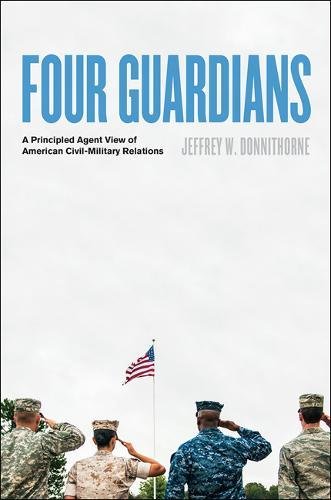 Product Cover Four Guardians: A Principled Agent View of American Civil-Military Relations