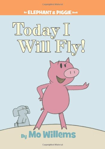 Product Cover Today I Will Fly! (An Elephant and Piggie Book)