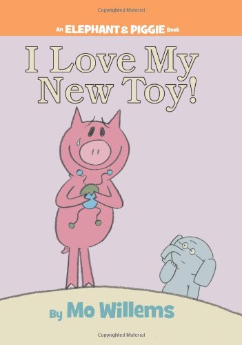 Product Cover I Love My New Toy! (An Elephant and Piggie Book)