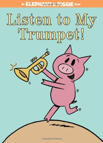 Product Cover Listen to My Trumpet! (An Elephant and Piggie Book)