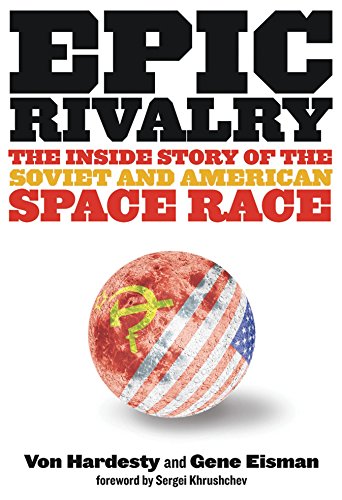 Product Cover Epic Rivalry: The Inside Story of the Soviet and American Space Race