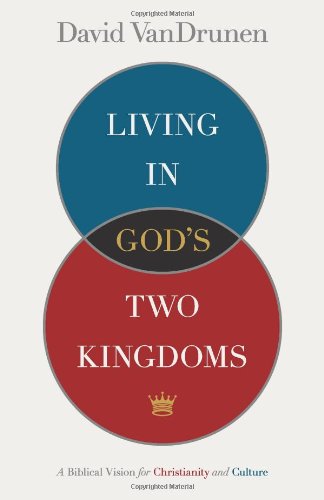 Product Cover Living in God's Two Kingdoms: A Biblical Vision for Christianity and Culture
