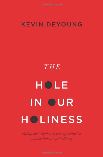 Product Cover The Hole in Our Holiness: Filling the Gap between Gospel Passion and the Pursuit of Godliness (Paperback Edition)