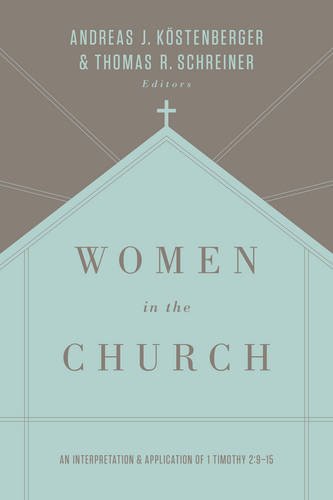 Product Cover Women in the Church: An Interpretation and Application of 1 Timothy 2:9-15 (Third Edition)