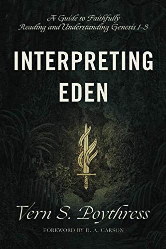 Product Cover Interpreting Eden: A Guide to Faithfully Reading and Understanding Genesis 1-3
