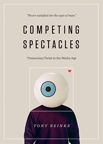Product Cover Competing Spectacles: Treasuring Christ in the Media Age