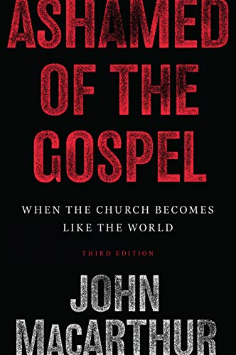 Product Cover Ashamed of the Gospel: When the Church Becomes Like the World (3rd Edition)
