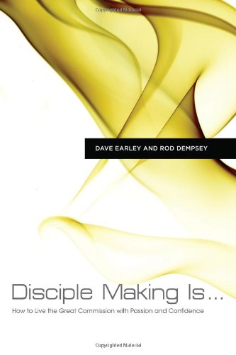 Product Cover Disciple Making Is . . .: How to Live the Great Commission with Passion and Confidence