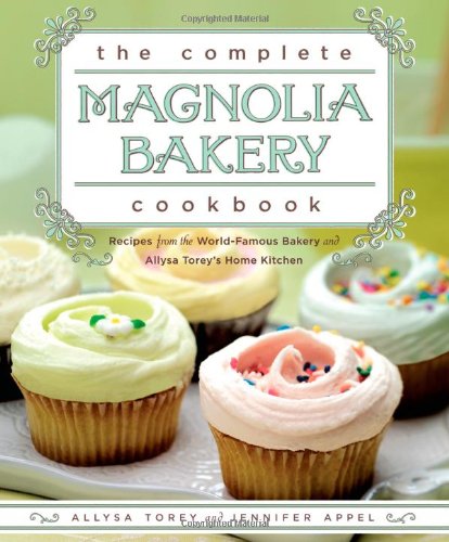 Product Cover The Complete Magnolia Bakery Cookbook: Recipes from the World-Famous Bakery and Allysa Torey's Home Kitchen