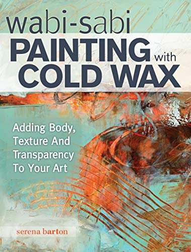 Product Cover Wabi Sabi Painting with Cold Wax: Adding Body, Texture and Transparency to Your Art