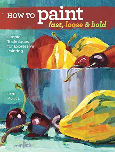 Product Cover How to Paint Fast, Loose and Bold: Simple Techniques for Expressive Painting