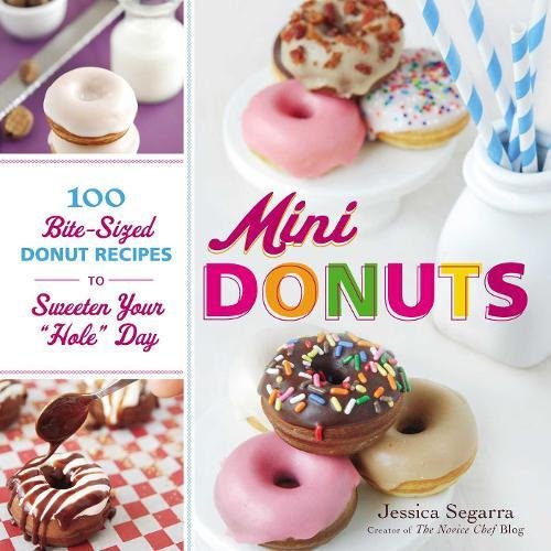 Product Cover Mini Donuts: 100 Bite-Sized Donut Recipes to Sweeten Your 