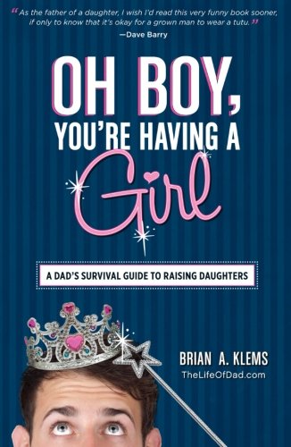 Product Cover Oh Boy, You're Having a Girl: A Dad's Survival Guide To Raising Daughters