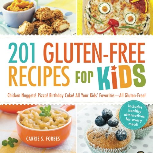 Product Cover 201 Gluten-Free Recipes for Kids: Chicken Nuggets! Pizza! Birthday Cake! All Your Kids' Favorites - All Gluten-Free!