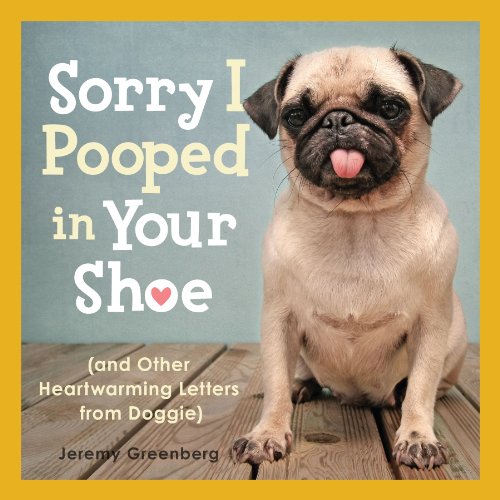 Product Cover Sorry I Pooped in Your Shoe (and Other Heartwarming Letters from Doggie)