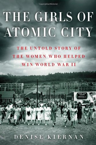 Product Cover The Girls of Atomic City: The Untold Story of the Women Who Helped Win World War II