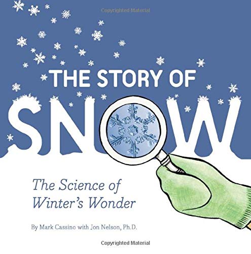 Product Cover The Story of Snow: The Science of Winter's Wonder (Weather Books for Kids, Winter Children's Books, Science Kids Books)