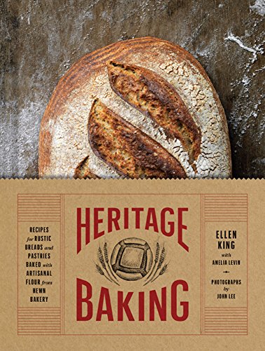 Product Cover Heritage Baking: Recipes for Rustic Breads and Pastries Baked with Artisanal Flour from Hewn Bakery (Bread Cookbooks, Gifts for Bakers, Bakery Recipes, Rustic Recipe Books)