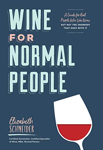 Product Cover Wine for Normal People: A Guide for Real People Who Like Wine, but Not the Snobbery That Goes with It (Wine Tasting Book, Gift for Wine Lover)