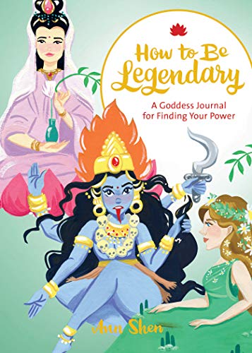 Product Cover How to Be Legendary: A Goddess Journal for Finding Your Power (Legendary Ladies, Journals for Women, Female Empowerment Gifts)