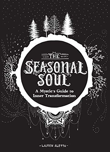 Product Cover The Seasonal Soul: A Mystic's Guide to Inner Transformation (Guide to Self-Discovery and Personal Growth, Crystal and Chakra Book)