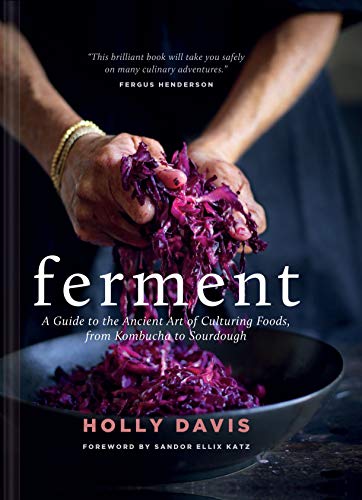 Product Cover Ferment: A Guide to the Ancient Art of Culturing Foods, from Kombucha to Sourdough (Fermented Foods Cookbooks, Food Preservation, Fermenting Recipes)