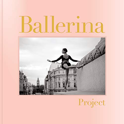 Product Cover Ballerina Project: (Ballerina Photography Books, Art Fashion Books, Dance Photography)