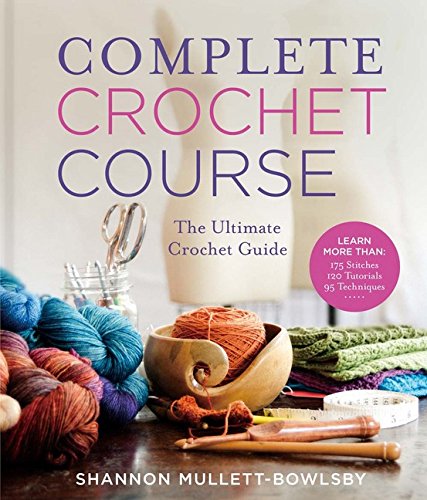 Product Cover Complete Crochet Course: The Ultimate Reference Guide