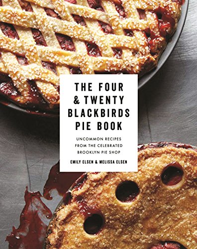 Product Cover The Four & Twenty Blackbirds Pie Book: Uncommon Recipes from the Celebrated Brooklyn Pie Shop