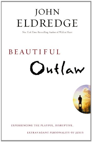 Product Cover Beautiful Outlaw: Experiencing the Playful, Disruptive, Extravagant Personality of Jesus