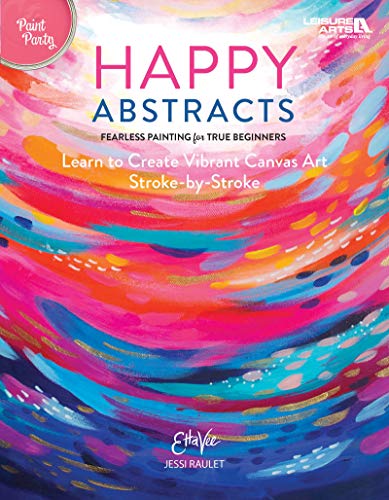 Product Cover Happy Abstracts: Fearless Painting for True Beginners! (Learn to Create Vibrant Canvas Art Stroke-by-Stroke) - Paint Party Level 1