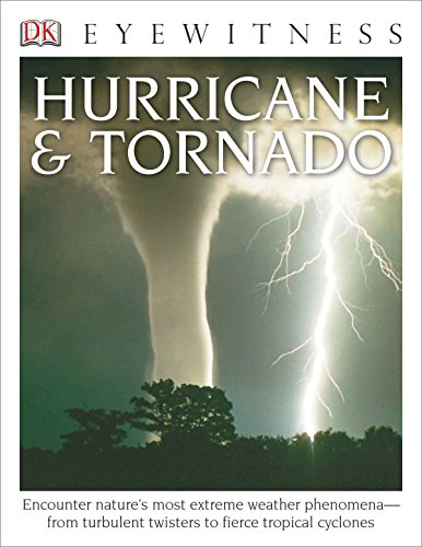 Product Cover DK Eyewitness Books: Hurricane & Tornado: Encounter Nature's Most Extreme Weather Phenomena from Turbulent Twisters to Fie