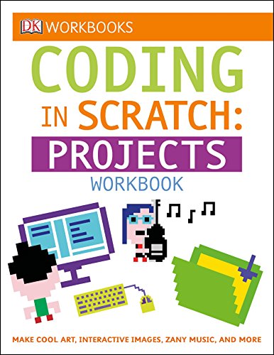 Product Cover DK Workbooks: Coding in Scratch: Projects Workbook: Make Cool Art, Interactive Images, and Zany Music